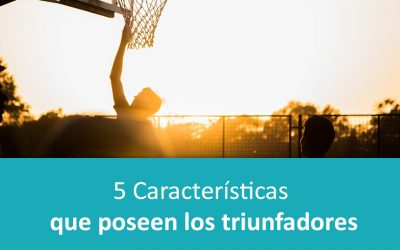 5 Características que poseen los triunfadores